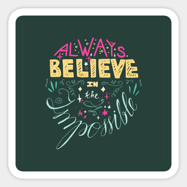 Always Believe Imposible Sticker by Rizaldiuk